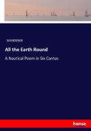 All the Earth Round di Wanderer edito da hansebooks