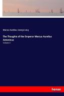 The Thoughts of the Emperor Marcus Aurelius Antoninus di Marcus Aurelius, George Long edito da hansebooks