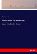 America and the Americans di Anonymous edito da hansebooks