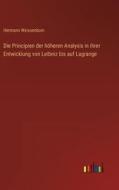 Die Principien der höheren Analysis in ihrer Entwicklung von Leibniz bis auf Lagrange di Hermann Weissenborn edito da Outlook Verlag