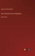 Zur Geschichte des Orgelspiels di August Gottfried Ritter edito da Outlook Verlag