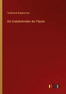 Die Grabdenkmäler der Päpste di Ferdinand Gregorovius edito da Outlook Verlag