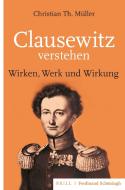 Clausewitz verstehen di Christian Th. Müller edito da Schoeningh Ferdinand GmbH