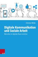 Digitale Kommunikation und Soziale Arbeit di Christian Müller edito da Vandenhoeck + Ruprecht