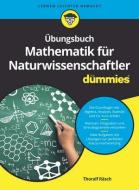 Übungsbuch Mathematik für Naturwissenschaftler für Dummies di Thoralf Räsch edito da Wiley VCH Verlag GmbH