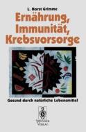 Ernährung, Immunität, Krebsvorsorge di L. Horst Grimme edito da Springer Berlin Heidelberg