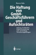Die Haftung von GmbH-Geschäftsführern und Aufsichtsräten di Rocco Jula edito da Springer Berlin Heidelberg