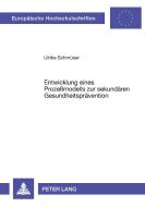 Entwicklung eines Prozeßmodells zur sekundären Gesundheitsprävention di Ulrike Schmüser edito da Lang, Peter GmbH