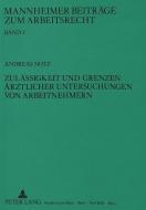 Zulässigkeit und Grenzen ärztlicher Untersuchungen von Arbeitnehmern di Andreas Notz edito da Lang, Peter GmbH