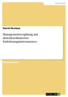 Managementvergütung mit aktienkursbasierten Entlohnungsinstrumenten di David Nicolaus edito da GRIN Verlag