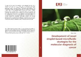 Development of novel droplet-based microfluidic strategies for the molecular diagnosis of cancer di Deniz Pekin edito da Editions universitaires europeennes EUE