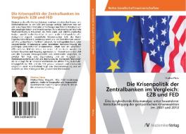 Die Krisenpolitik der Zentralbanken im Vergleich: EZB und FED di Markus Fleiss edito da AV Akademikerverlag