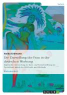 Die Darstellung der Frau in der deutschen Werbung di Anika Erdmann edito da GRIN Verlag