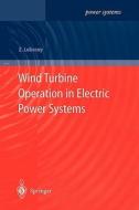 Wind Turbine Operation in Electric Power Systems di Zbigniew Lubosny edito da Springer Berlin Heidelberg