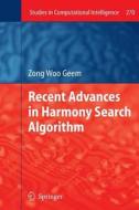 Recent Advances in Harmony Search Algorithm di Zong Woo Geem edito da Springer Berlin Heidelberg