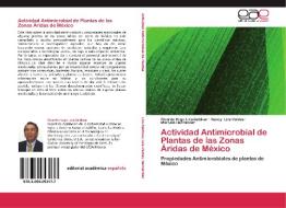 Actividad Antimicrobial de Plantas de las Zonas Áridas de México di Ricardo Hugo Lira-Saldivar, Nancy Lira-Valdes, Marcela Hernández edito da EAE