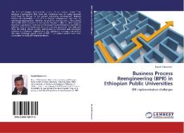 Business Process Reengineering (BPR) in Ethiopian Public Universities di Naod Mekonnen edito da LAP Lambert Academic Publishing