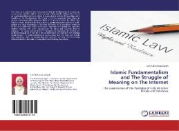 Islamic Fundamentalism and The Struggle of Meaning on The Internet di Lim Halimatusa'diyah edito da LAP Lambert Academic Publishing