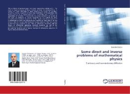 Some direct and inverse problems of mathematical physics di Issabek Orazov edito da LAP Lambert Academic Publishing
