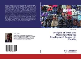 Analysis of Small and Medium Enterprise Development Support in Zambia di Aurick Mubita edito da LAP Lambert Academic Publishing