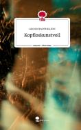 Kopfloskunstvoll. Life is a Story - story.one di Grossstadtheldin edito da story.one publishing