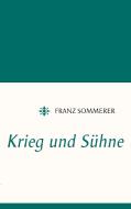 Krieg und Sühne di Franz Sommerer edito da Books on Demand