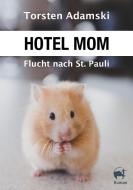 Hotel Mom - Flucht nach St. Pauli di Torsten Adamski edito da tredition