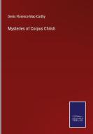 Mysteries of Corpus Christi di Denis Florence Mac-Carthy edito da Salzwasser-Verlag