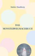 Das Monsterwegmachbuch di Mutter Hautberg edito da Books on Demand