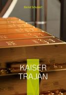 Kaiser Trajan di Bernd Schubert edito da Books on Demand