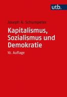 Kapitalismus, Sozialismus und Demokratie di Joseph A. Schumpeter edito da UTB GmbH