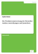 Die Produktverantwortung der Hersteller: Ansätze, Auswirkungen und Aussichten di Sophie Wetzel edito da Diplom.de