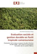 Evaluation sociale et gestion durable en forêt tropicale camerounaise di Paul Armel Tchatchoua Tcheya edito da Editions universitaires europeennes EUE