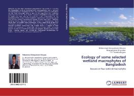 Ecology of some selected wetland macrophytes of Bangladesh di Mohammed Almujaddade Alfasane, Moniruzzaman Khondker, Z. N. Tahmida Begum edito da LAP Lambert Acad. Publ.