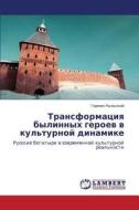 Transformatsiya Bylinnykh Geroev V Kul'turnoy Dinamike di Ryl'skiy German edito da Lap Lambert Academic Publishing