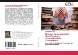 10 años de producción científica en la Universidad de Guadalajara di Faustino Moreno Ceja edito da EAE