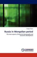Russia in Mongolian period di Gregory Popov edito da LAP Lambert Academic Publishing