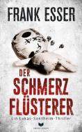 Der Schmerzflüsterer (Ein Lukas-Sontheim-Thriller) di Frank Esser edito da NOVA MD