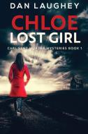 CHLOE - LOST GIRL: LARGE PRINT EDITION di DAN LAUGHEY edito da LIGHTNING SOURCE UK LTD