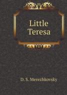 Little Teresa di D S Merezhkovsky edito da Book On Demand Ltd.