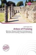 Arbeo Of Freising edito da Duct Publishing