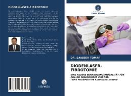 DIODENLASER-FIBROTOMIE di Sanjeev Tomar edito da Verlag Unser Wissen