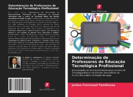 Determinação de Professores de Educação Tecnológica Profissional di Joshua Emmanuel Temiloluwa edito da Edições Nosso Conhecimento