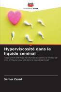 Hyperviscosité dans le liquide séminal di Samer Zaied edito da Editions Notre Savoir