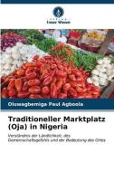 Traditioneller Marktplatz (Oja) in Nigeria di Oluwagbemiga Paul Agboola edito da Verlag Unser Wissen