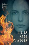 Ild og vand di Kathrine Louise Nielsen edito da Lindhardt og Ringhof