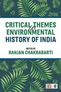 Critical Themes in Environmental History of India edito da SAGE PUBN