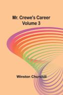 Mr. Crewe's Career - Volume 3 di Winston Churchill edito da Alpha Edition