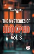 The Mysteries Of Udolpho Vol. 3 di Ann Radcliffe edito da Double 9 Books