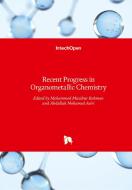 Recent Progress in Organometallic Chemistry di MOHAMMED RAHMAN edito da IntechOpen